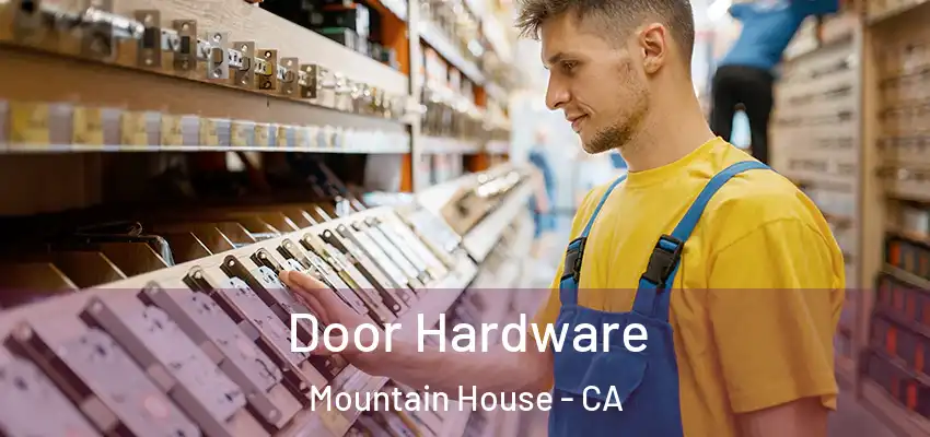  Door Hardware Mountain House - CA